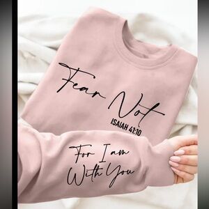 Fear not Isaiah 41:10 sweatshirt